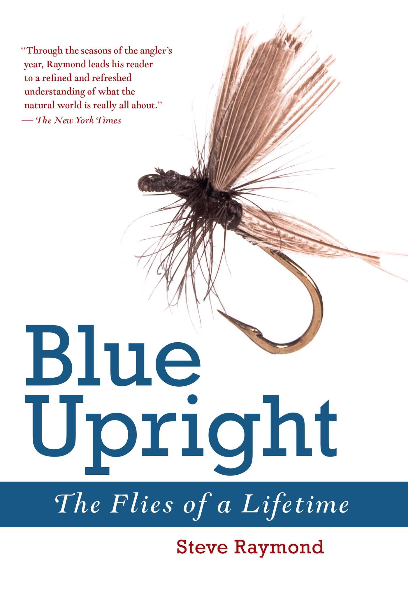 Blue Upright: The Flies of a Lifetime 1 Blue Upright: The Flies of a Lifetime