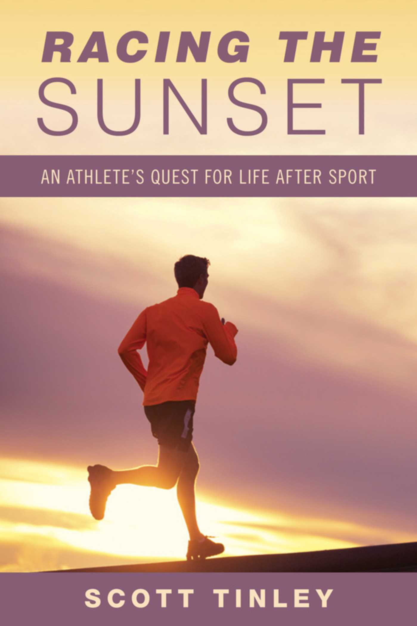 Racing the Sunset: How Athletes Survive, Thrive, or Fail in Life After Sport 1 Racing the Sunset: How Athletes Survive, Thrive, or Fail in Life After Sport