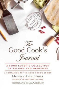 The Good Cook's Journal: A Food Lover's Collection of Recipes and Memories