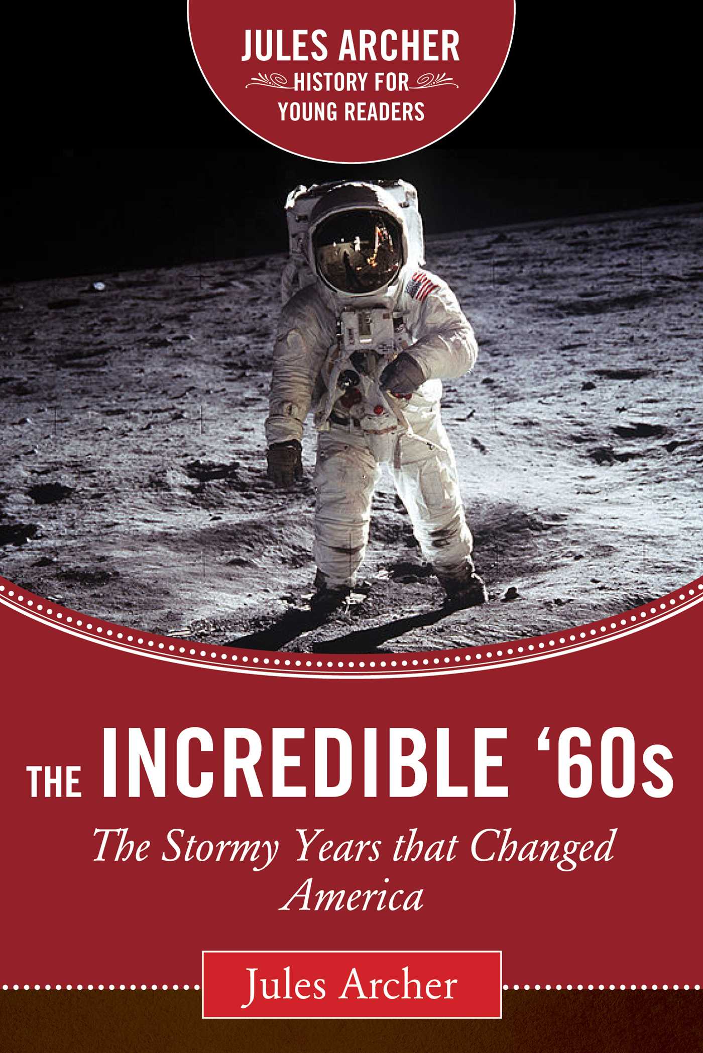 The Incredible '60s: The Stormy Years That Changed America 1 The Incredible '60s: The Stormy Years That Changed America