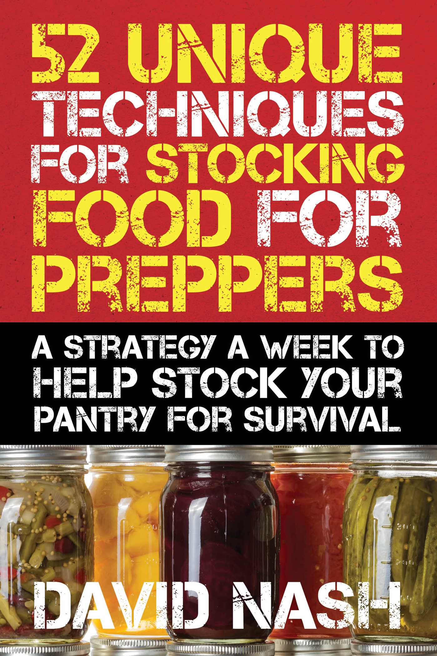 52 Unique Techniques for Stocking Food for Preppers: A Strategy a Week to Help Stock Your Pantry for Survival 1 52 Unique Techniques for Stocking Food for Preppers: A Strategy a Week to Help Stock Your Pantry for Survival