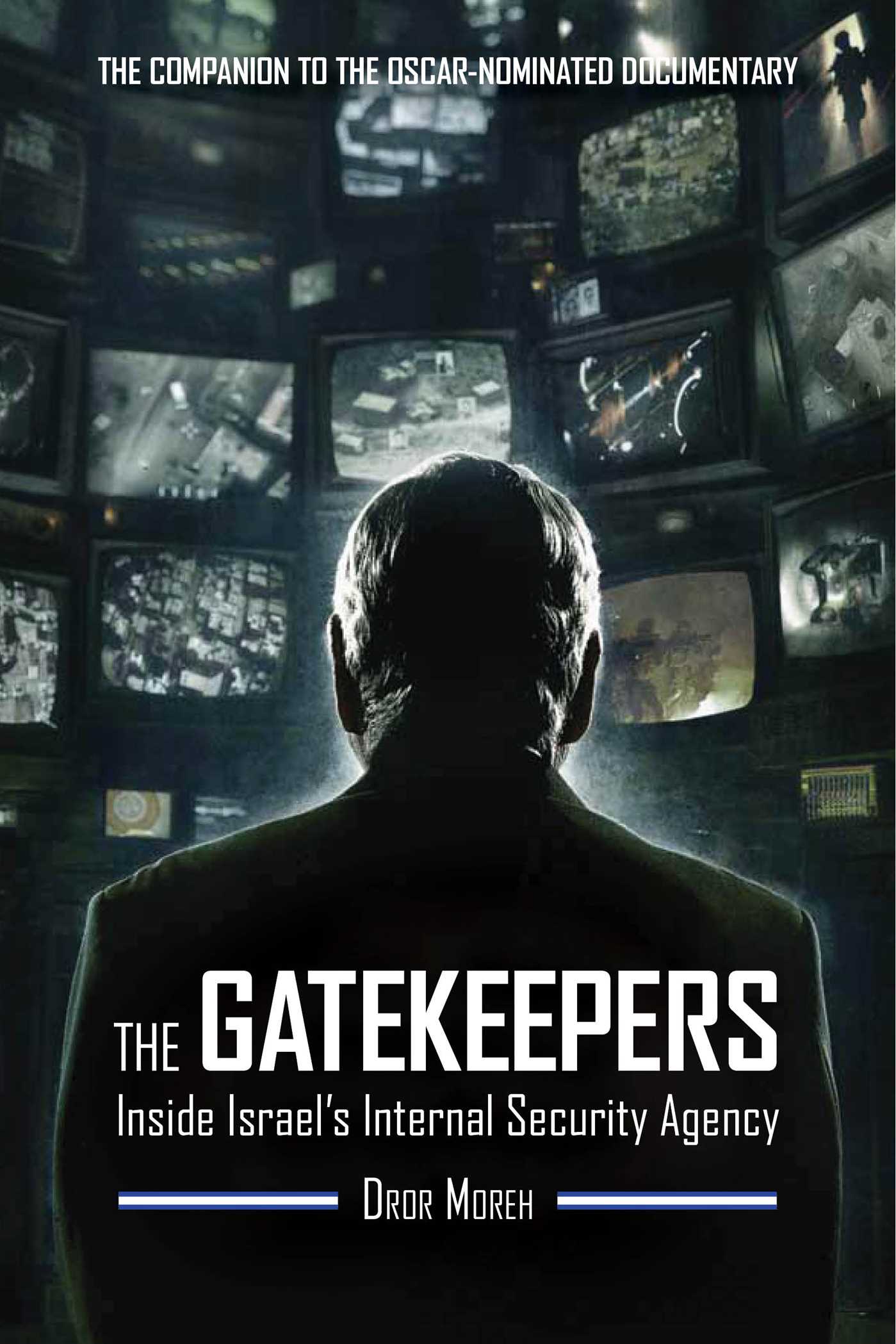 The Gatekeepers: Inside Israel's Internal Security Agency 1 The Gatekeepers: Inside Israel's Internal Security Agency