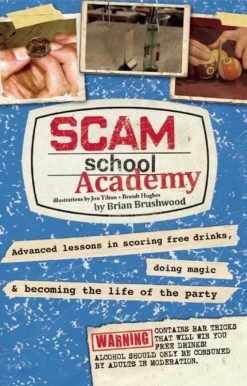 Scam School Academy: Advanced Lessons in Scoring Free Drinks, Doing Magic, and Becoming the Life of the Party