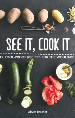 See It, Cook It: Easy-to-Do, Fool-Proof Recipes for the Would-Be Gourmet