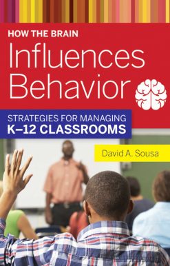 How the Brain Influences Behavior: Strategies for Managing K?12 Classrooms
