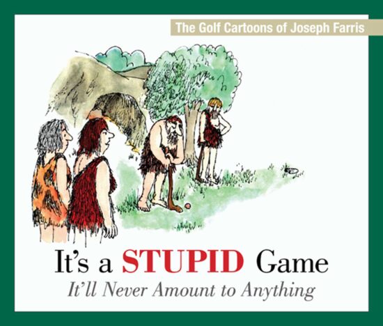 It's a Stupid Game; It'll Never Amount to Anything: The Golf Cartoons of Joseph Farris