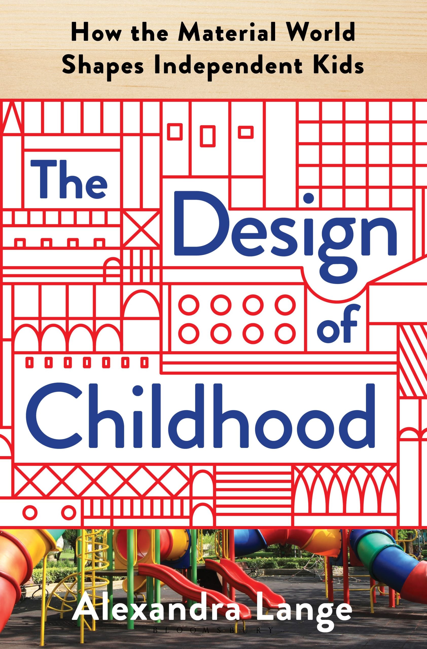 The Design of Childhood: How the Material World Shapes Independent Kids 1 The Design of Childhood: How the Material World Shapes Independent Kids