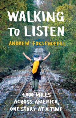 Walking to Listen: 4,000 Miles Across America, One Story at a Time