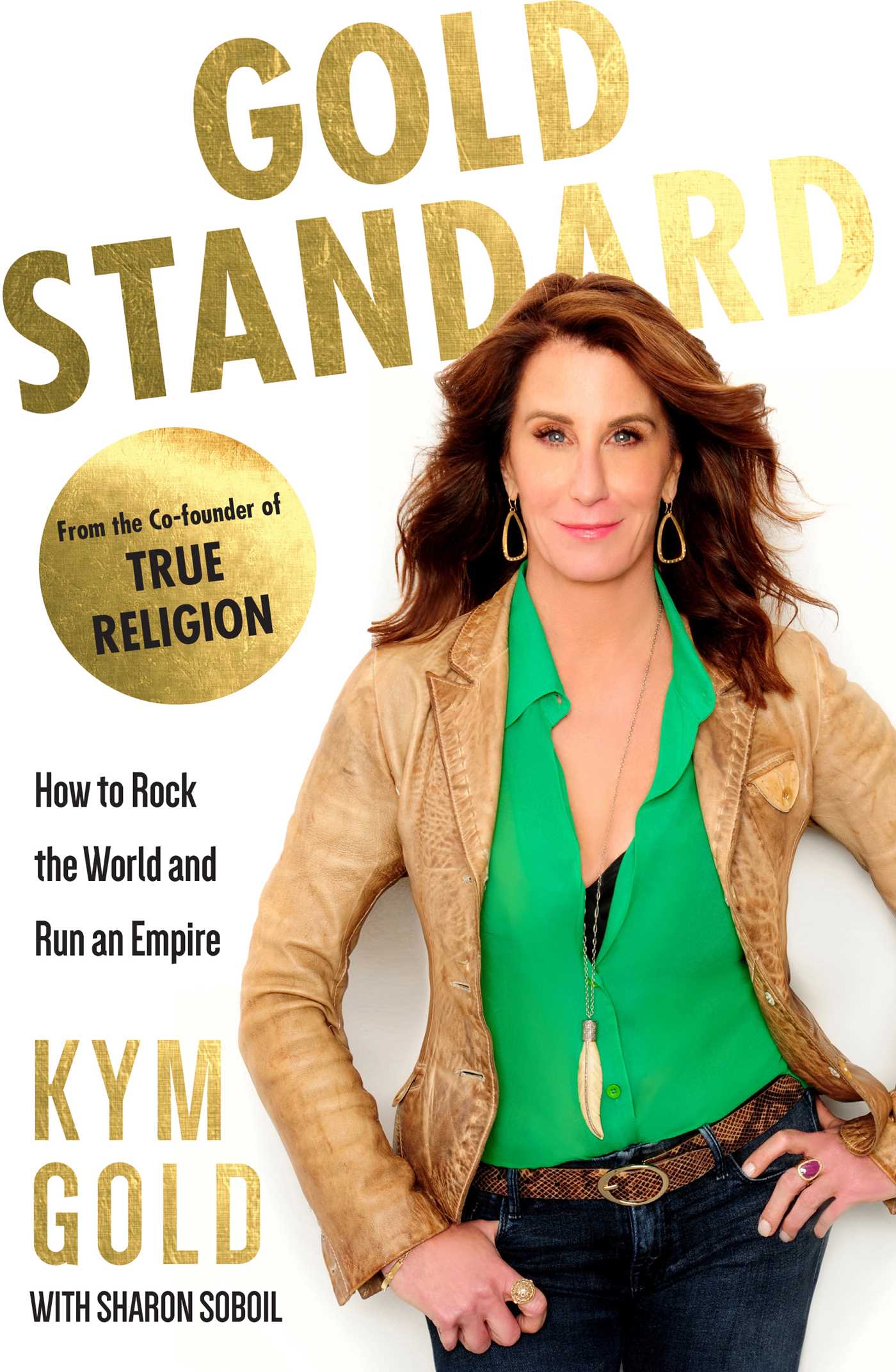 Gold Standard: How to Rock the World and Run an Empire 1 Gold Standard: How to Rock the World and Run an Empire