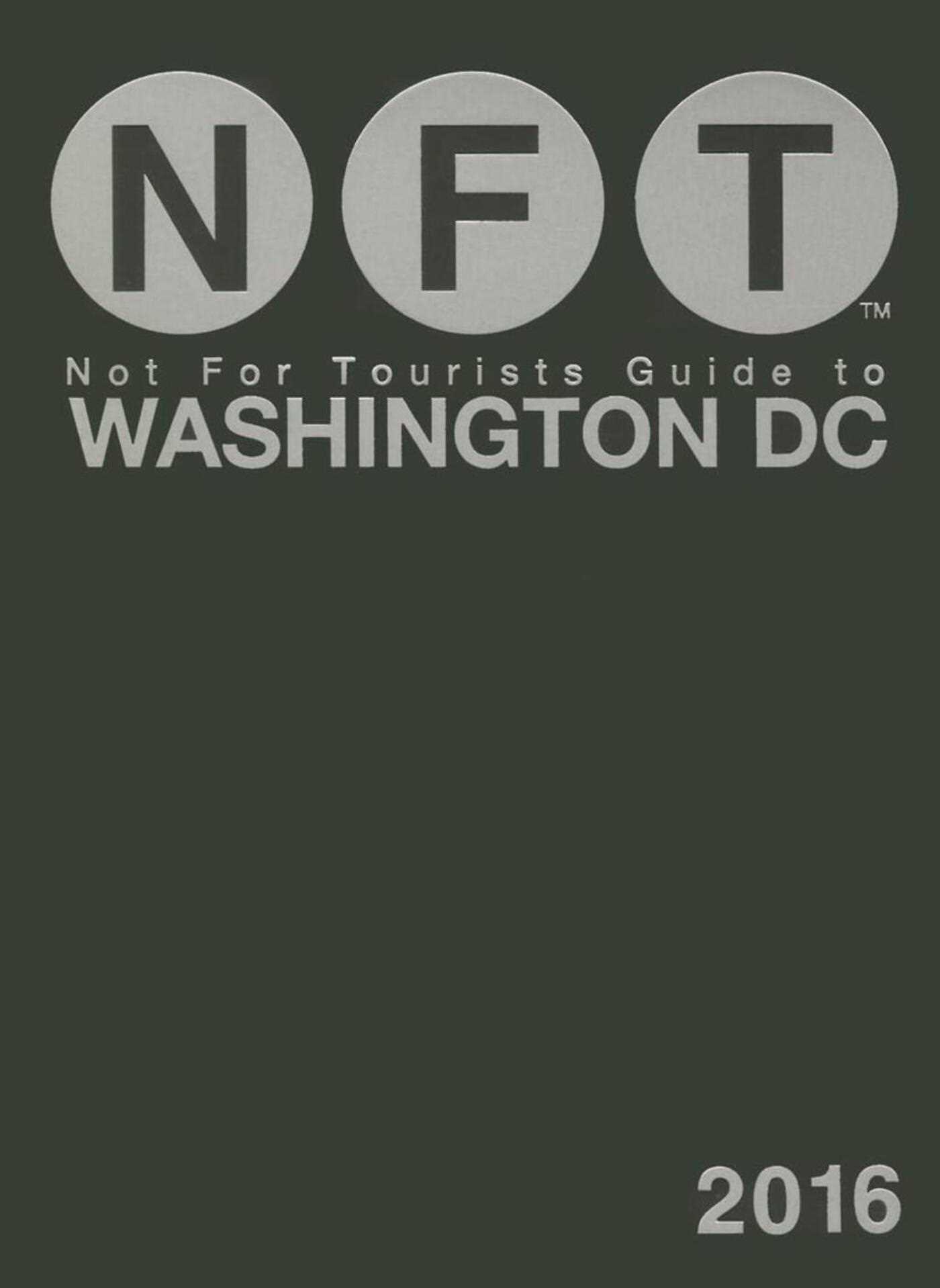 Not For Tourists Guide to Washington DC 2016 1 Not For Tourists Guide to Washington DC 2016