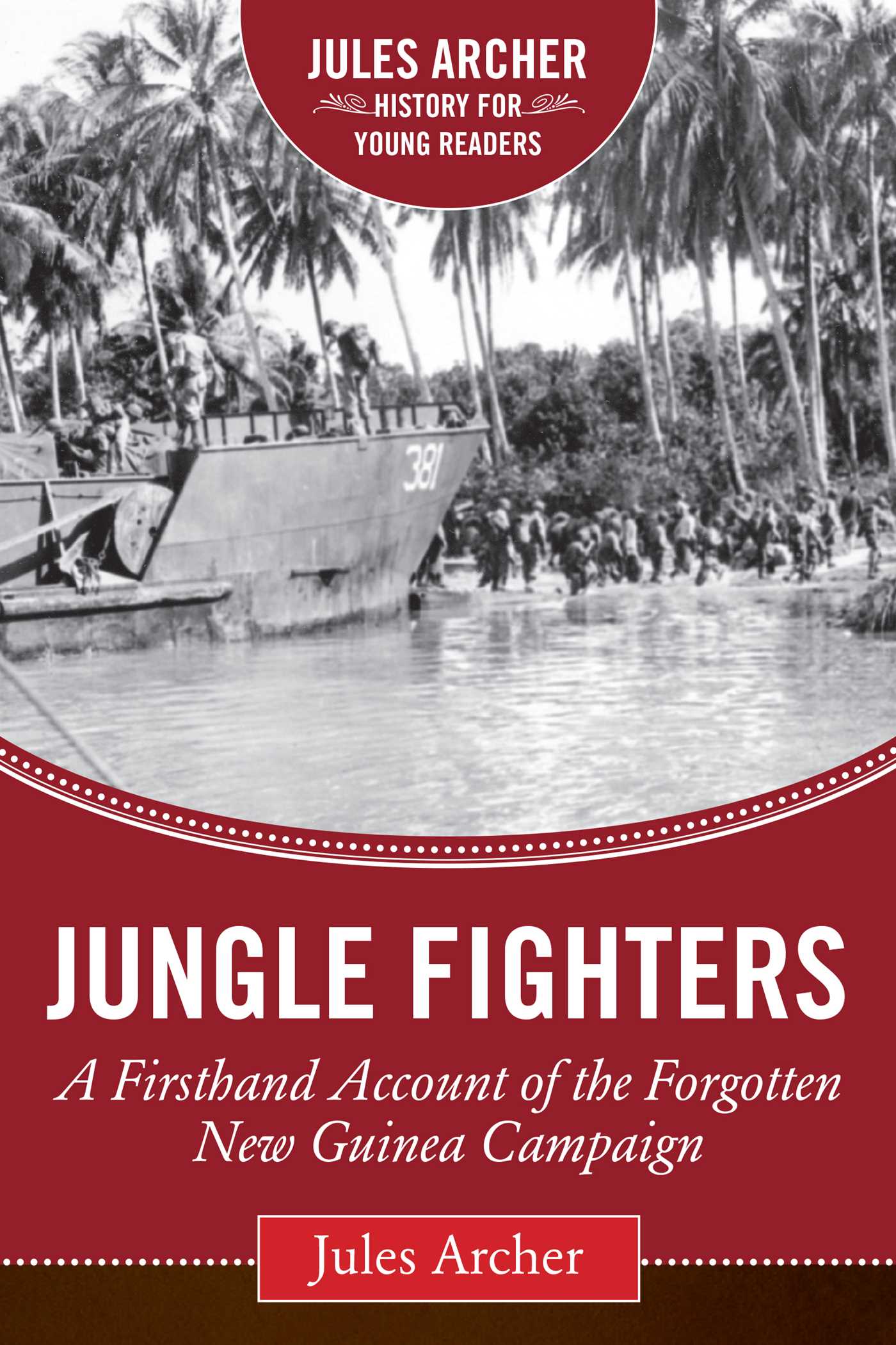 Jungle Fighters: A Firsthand Account of the Forgotten New Guinea Campaign 1 Jungle Fighters: A Firsthand Account of the Forgotten New Guinea Campaign
