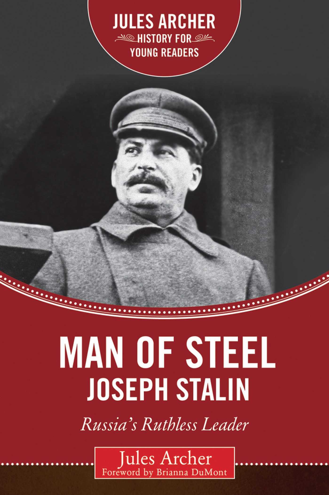 Man of Steel: Joseph Stalin: Russia's Ruthless Ruler 1 Man of Steel: Joseph Stalin: Russia's Ruthless Ruler