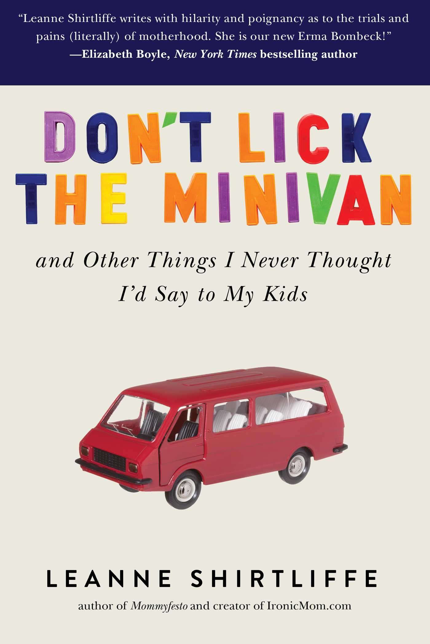 Don't Lick the Minivan: And Other Things I Never Thought I'd Say to My Kids 1 Don't Lick the Minivan: And Other Things I Never Thought I'd Say to My Kids