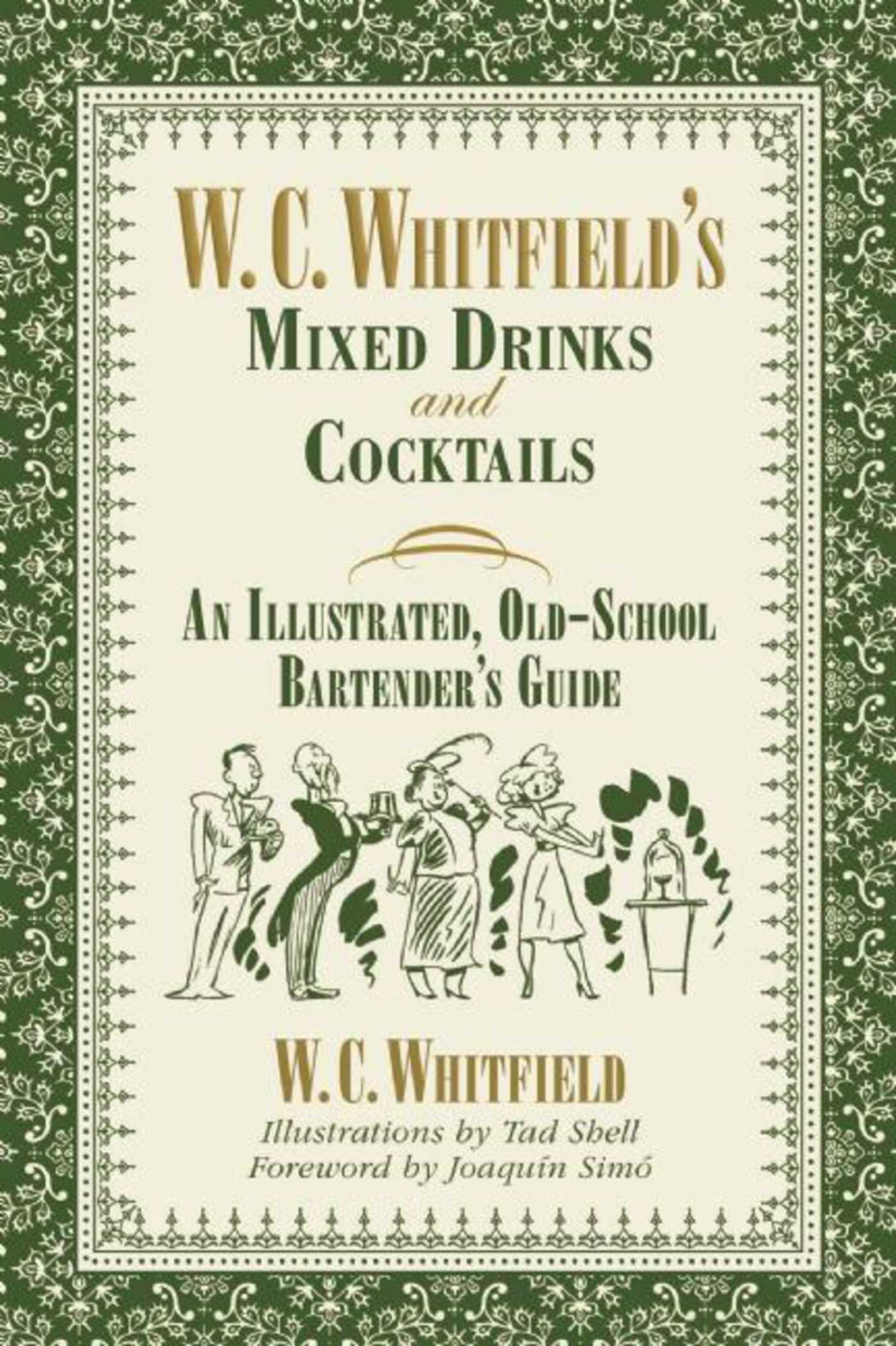 W. C W. C. Whitfield's Mixed Drinks and Cocktails: An Illustrated, Old-School Bartender's Guide