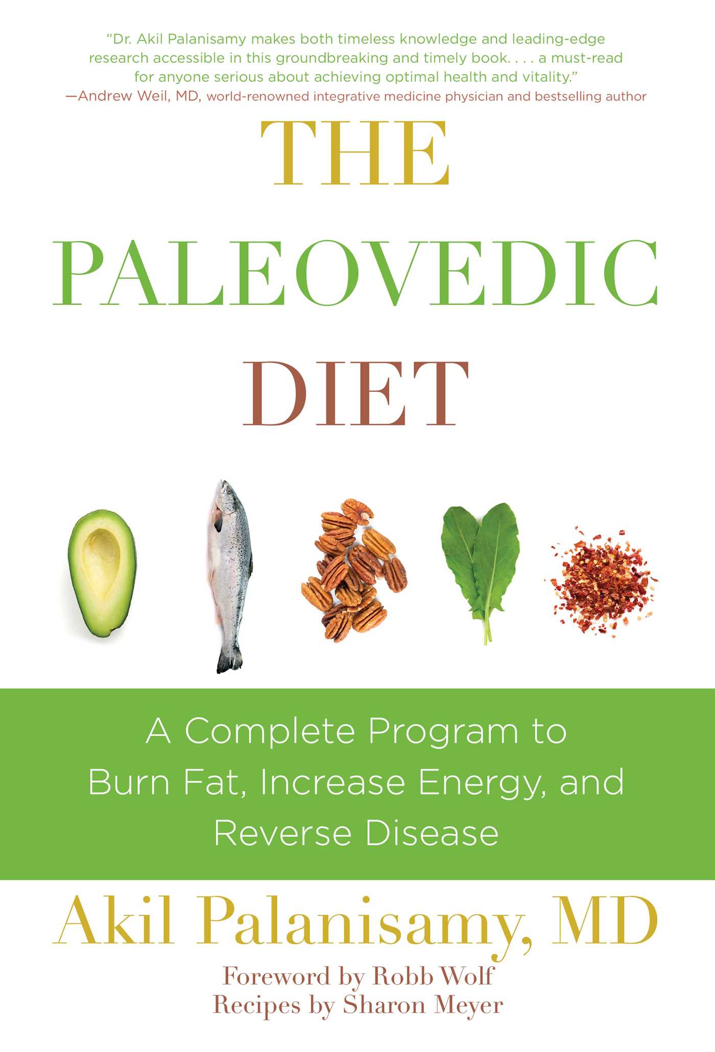 The Paleovedic Diet: A Complete Program to Burn Fat, Increase Energy, and Reverse Disease 1 The Paleovedic Diet: A Complete Program to Burn Fat, Increase Energy, and Reverse Disease