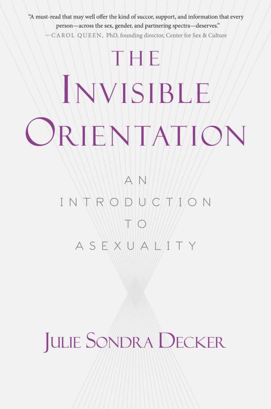The Invisible Orientation: An Introduction to Asexuality * Next Generation Indie Book Awards Winner in LGBT *