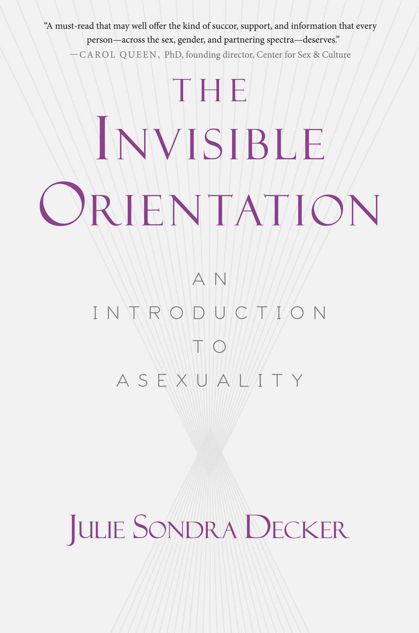 The Invisible Orientation: An Introduction to Asexuality * Next Generation Indie Book Awards Winner in LGBT * 1 The Invisible Orientation: An Introduction to Asexuality * Next Generation Indie Book Awards Winner in LGBT *