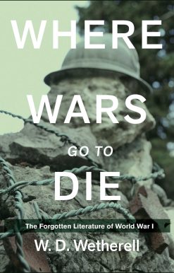Where Wars Go to Die: The Forgotten Literature of World War I