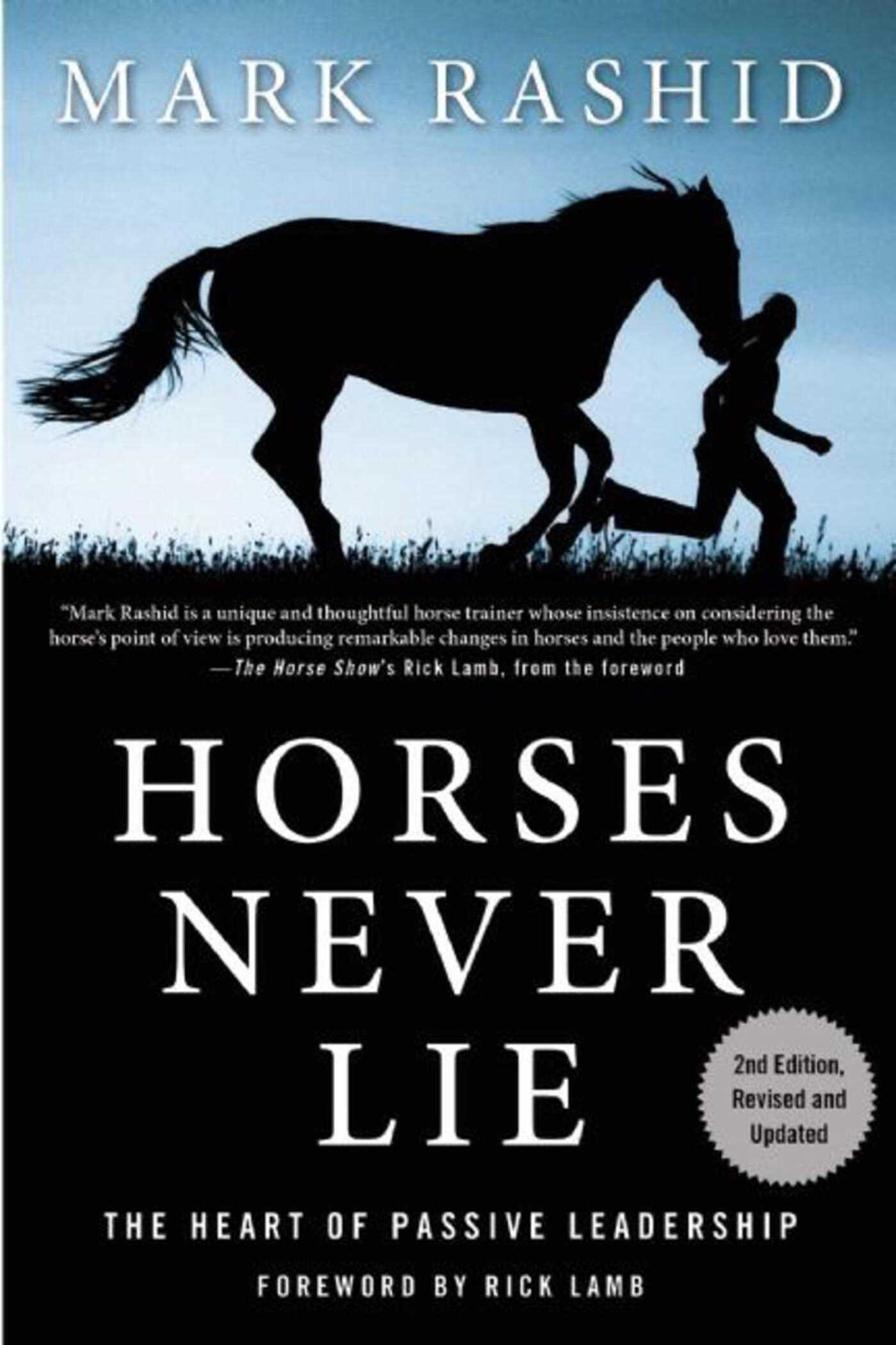 Horses Never Lie: The Heart of Passive Leadership 1 Horses Never Lie: The Heart of Passive Leadership