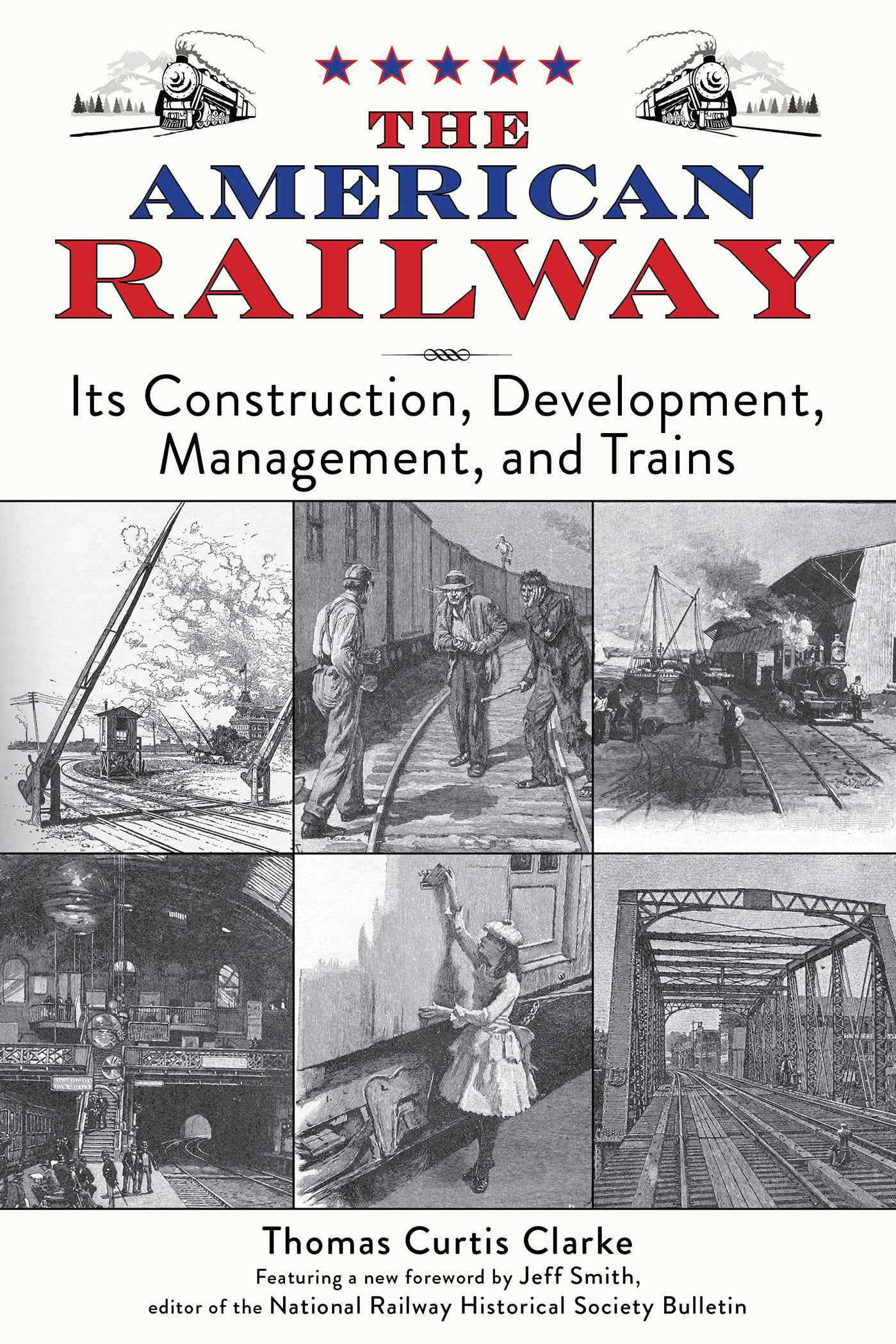 The American Railway: Its Construction, Development, Management, and Trains 1 The American Railway: Its Construction, Development, Management, and Trains