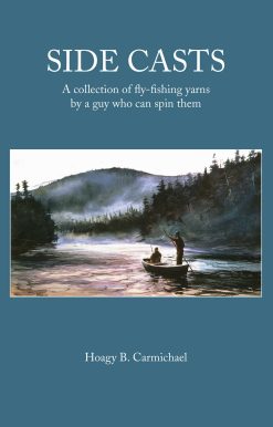 Side Casts: A Collection of Fly-Fishing Yarns by a Guy Who Can Spin Them