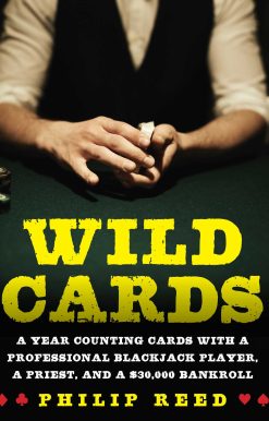 Wild Cards: A Year Counting Cards with a Professional Blackjack Player, a Priest, and a $30,000 Bankroll