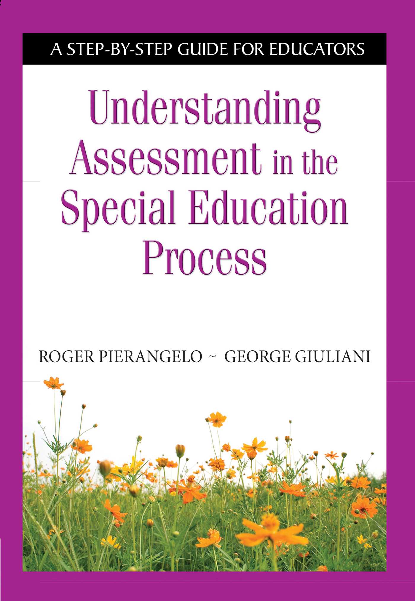 Understanding Assessment in the Special Education Process: A Step-by-Step Guide for Educators 1 Understanding Assessment in the Special Education Process: A Step-by-Step Guide for Educators