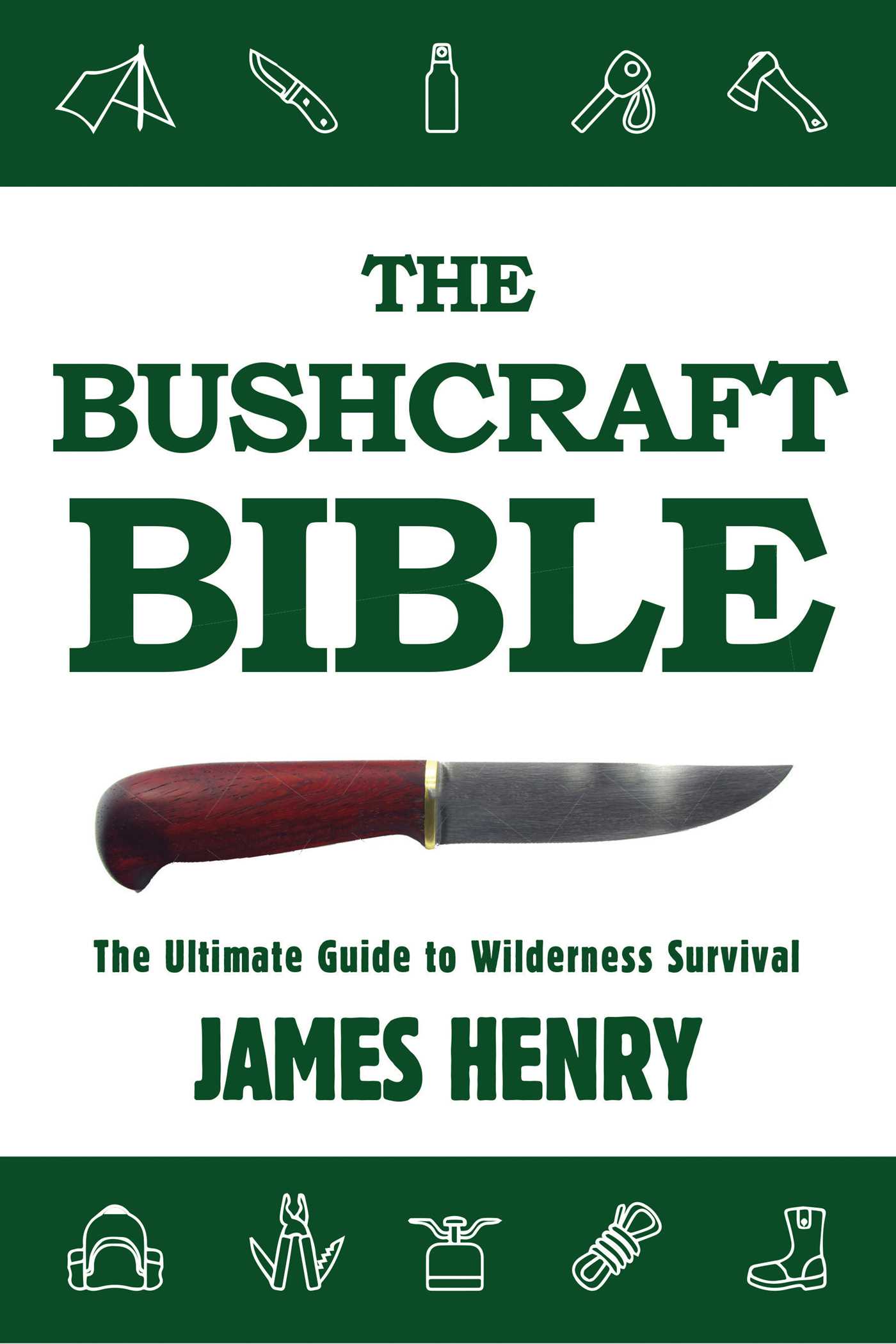 The Bushcraft Bible: The Ultimate Guide to Wilderness Survival 1 The Bushcraft Bible: The Ultimate Guide to Wilderness Survival