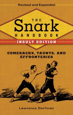 The Snark Handbook: Insult Edition: Comebacks, Taunts, and Effronteries