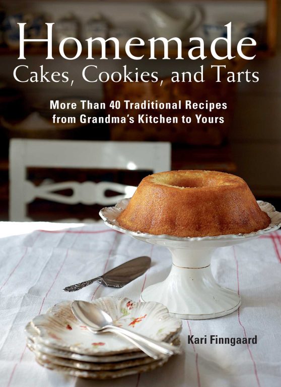 Homemade Cakes, Cookies, and Tarts: More Than 40 Traditional Recipes from Grandma's Kitchen to Yours
