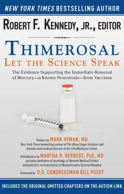 Thimerosal: Let the Science Speak: The Evidence Supporting the Immediate Removal of Mercury a Known Neurotoxin from Vaccines
