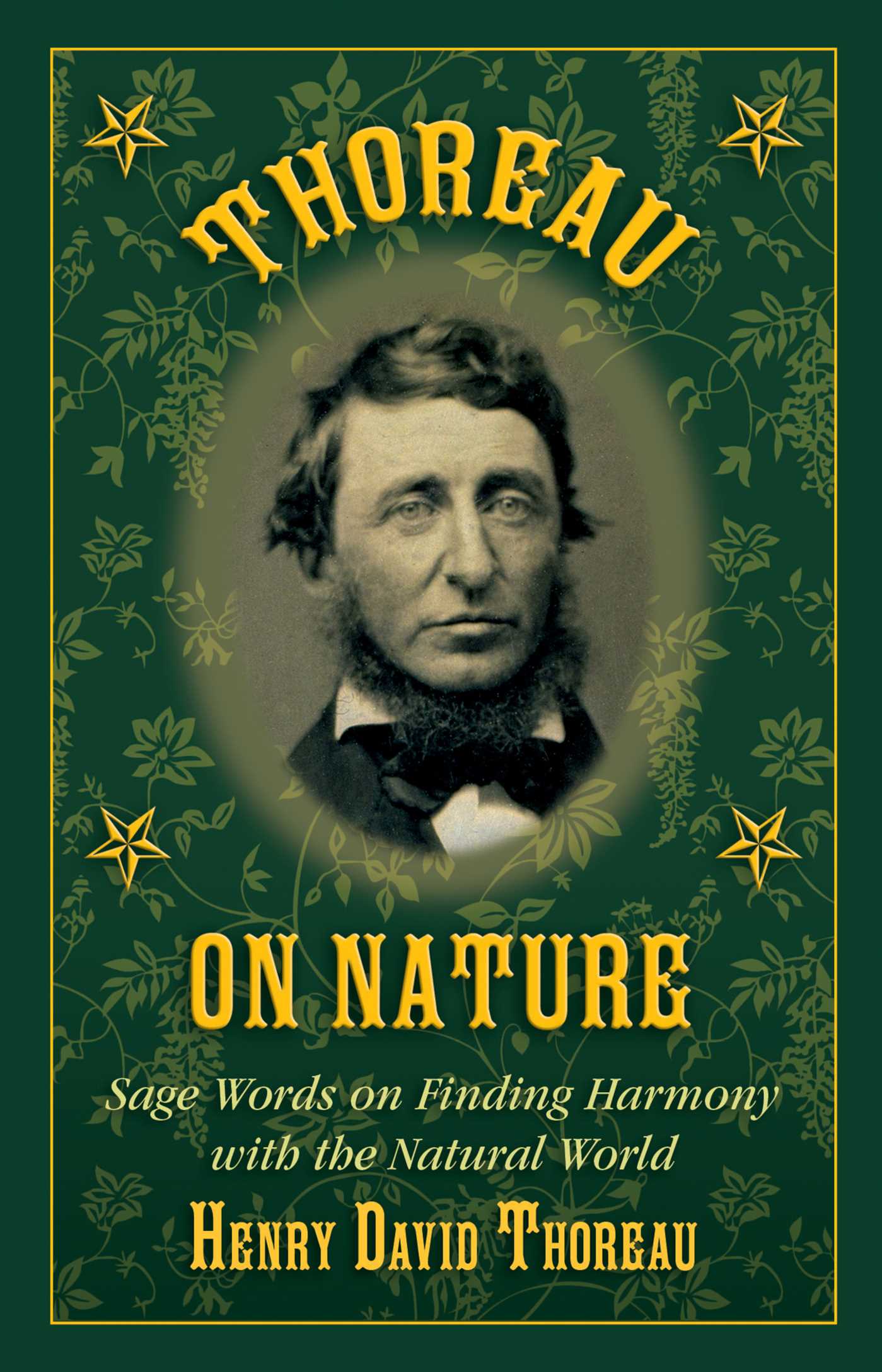 Thoreau on Nature: Sage Words on Finding Harmony with the Natural World 1 Thoreau on Nature: Sage Words on Finding Harmony with the Natural World