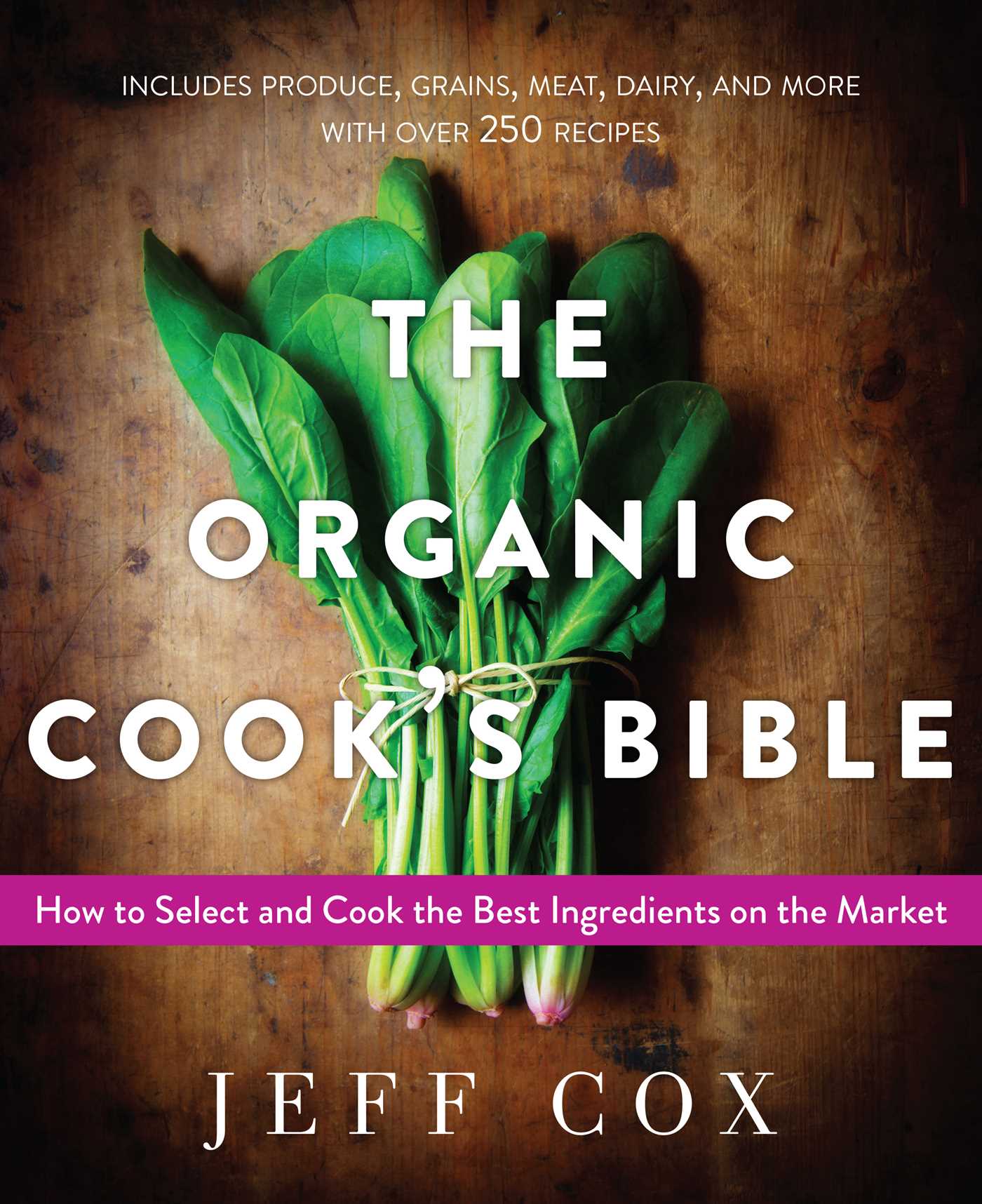 The Organic Cook's Bible: How to Select and Cook the Best Ingredients on the Market 1 The Organic Cook's Bible: How to Select and Cook the Best Ingredients on the Market