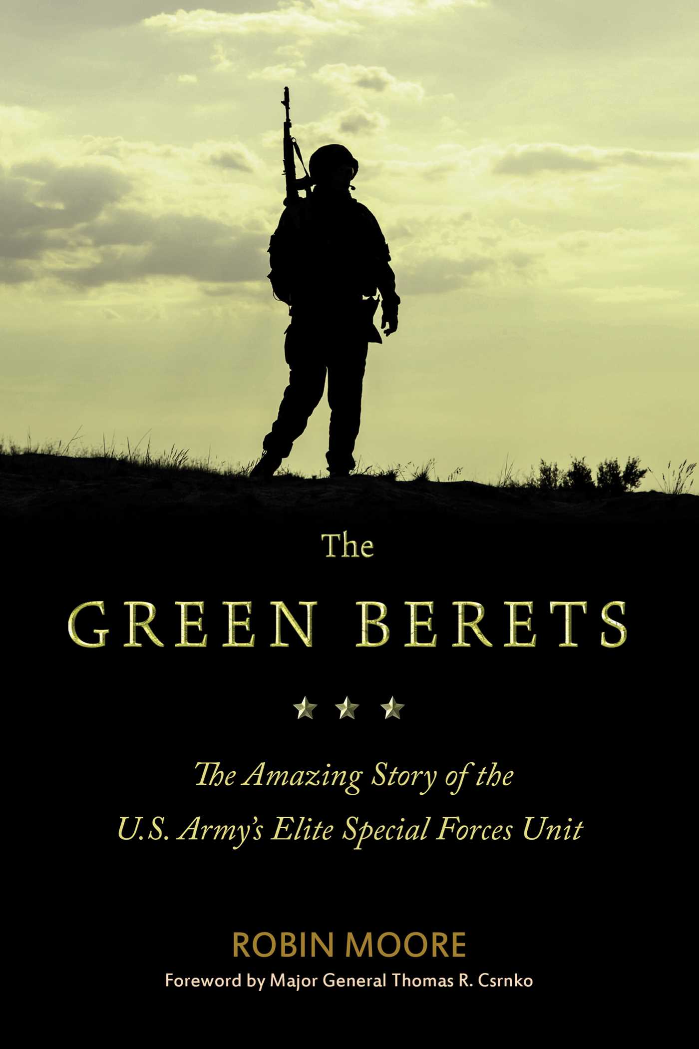 The Green Berets: The Amazing Story of the U.S The Green Berets: The Amazing Story of the U.S. Army's Elite Special Forces Unit