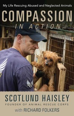 Compassion in Action: My Life Rescuing Abused and Neglected Animals