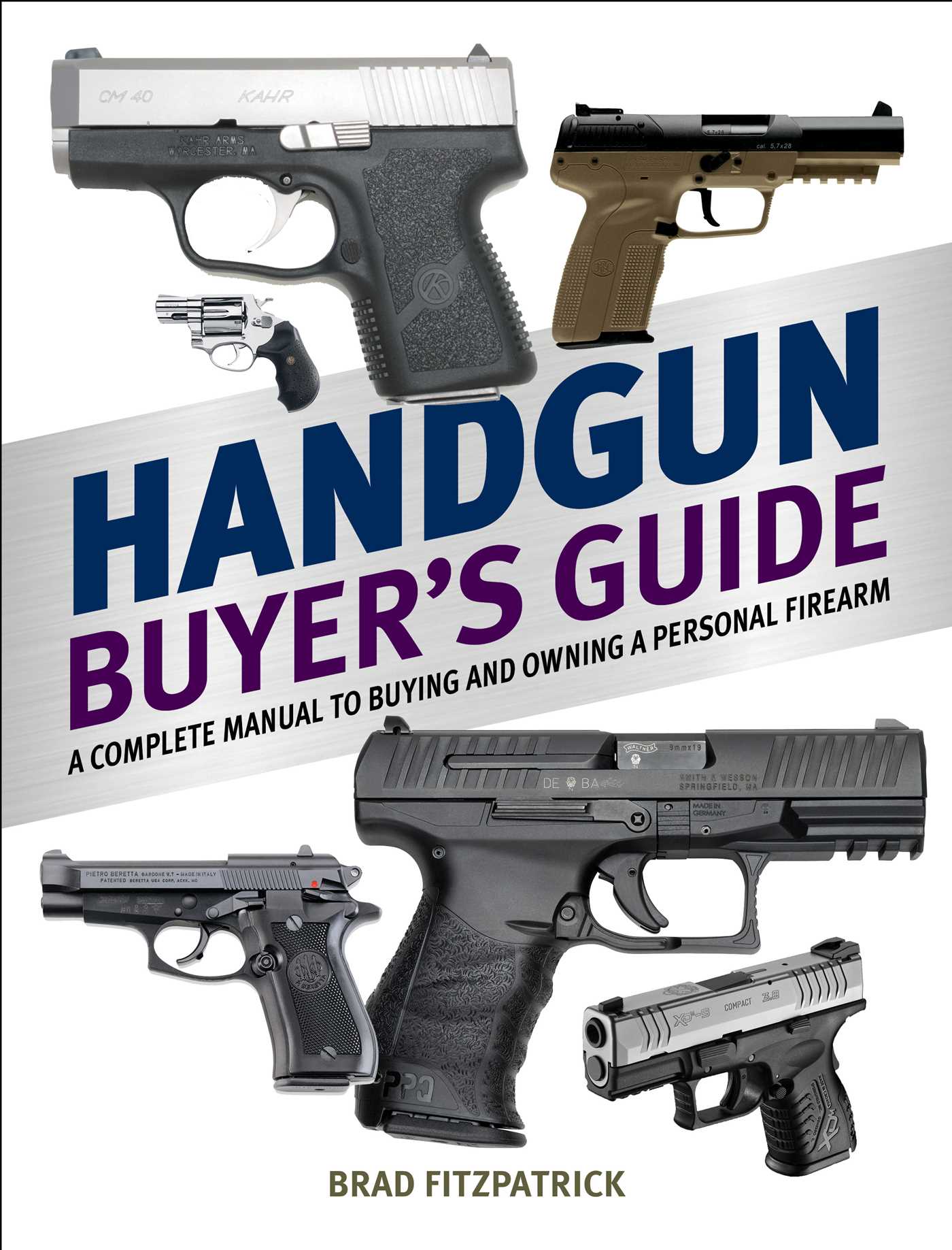 Handgun Buyer's Guide: A Complete Manual to Buying and Owning a Personal Firearm 1 Handgun Buyer's Guide: A Complete Manual to Buying and Owning a Personal Firearm