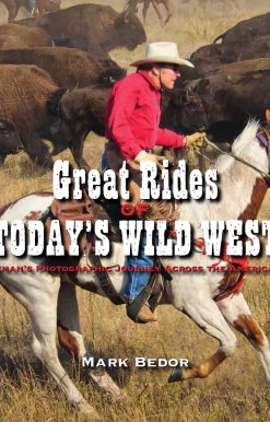 Great Rides of Today's Wild West: A Horseman's Photographic Journey Across the American West