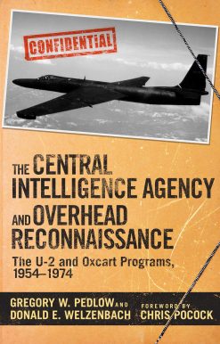 The Central Intelligence Agency and Overhead Reconnaissance: The U-2 and OXCART Programs, 1954?1974