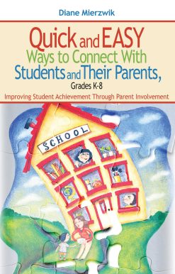 Quick and Easy Ways to Connect with Students and Their Parents, Grades K-8: Improving Student Achievement Through Parent Involvement