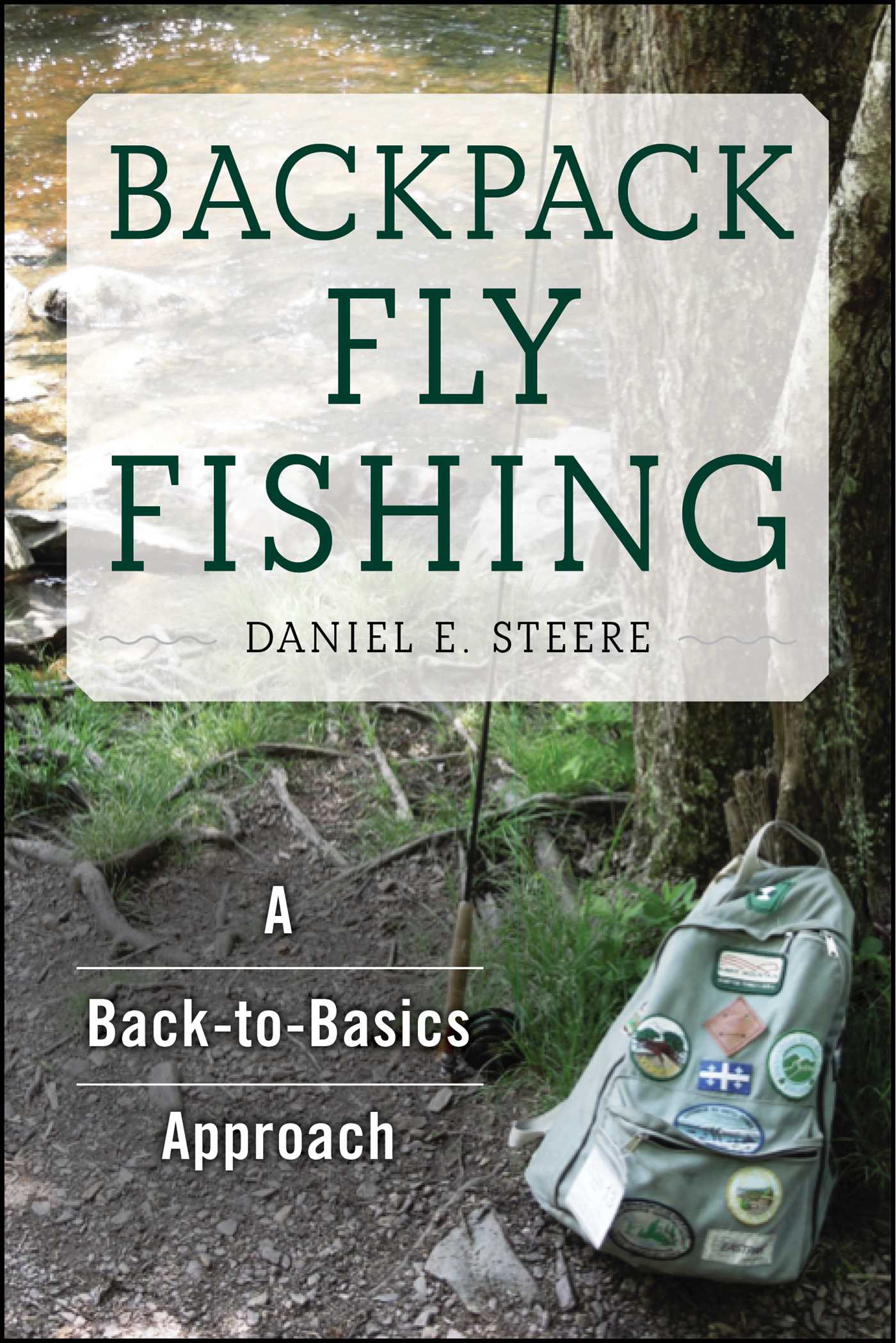Backpack Fly Fishing: A Back-to-Basics Approach 1 Backpack Fly Fishing: A Back-to-Basics Approach