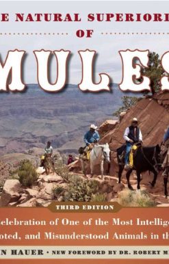 The Natural Superiority of Mules: A Celebration of One of the Most Intelligent, Sure-Footed, and Misunderstood Animals in the World