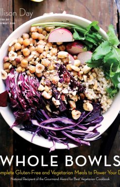Whole Bowls: Complete Gluten-Free and Vegetarian Meals to Power Your Day