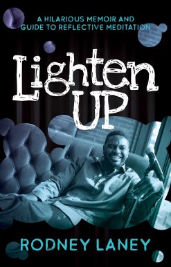 Lighten Up: A Hilarious Memoir and Guide to Reflective Meditation