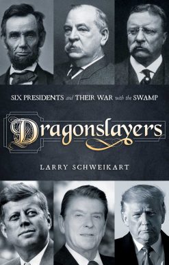 Dragonslayers: Six Presidents and Their War with the Swamp
