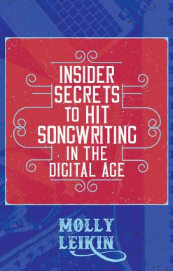 Insider Secrets to Hit Songwriting in the Digital Age