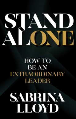 Stand Alone: How to Be an Extraordinary Leader