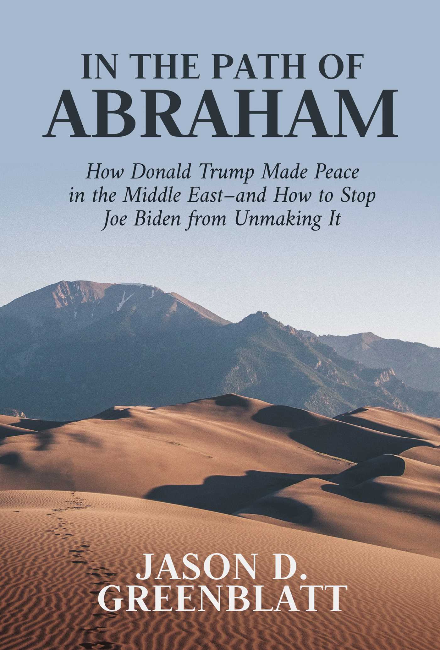 In the Path of Abraham: How Donald Trump Made Peace in the Middle Eastand How to Stop Joe Biden from Unmaking It 1 In the Path of Abraham: How Donald Trump Made Peace in the Middle Eastand How to Stop Joe Biden from Unmaking It