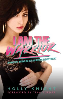 I Am the Warrior: My Crazy Life Writing the Hits and Rocking the MTV Eighties