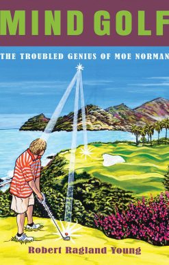 Mind Golf: The Troubled Genius of Moe Norman