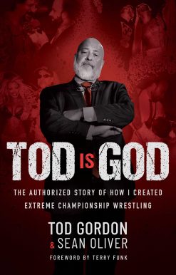 Tod is God: The Authorized Story of How I Created Extreme Championship Wrestling